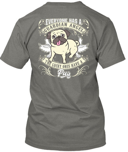 The Lucky Ones Have A Pug T Shirt, Everyone Has A Guardian Angel T Shirt