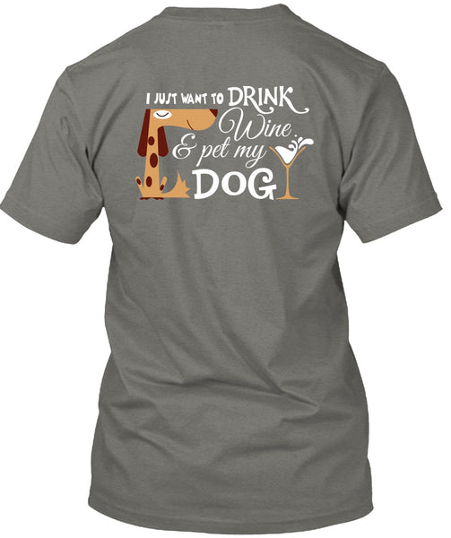 I Just Want To Drink Wine And My Dog T Shirt, I Love My Life T Shirt