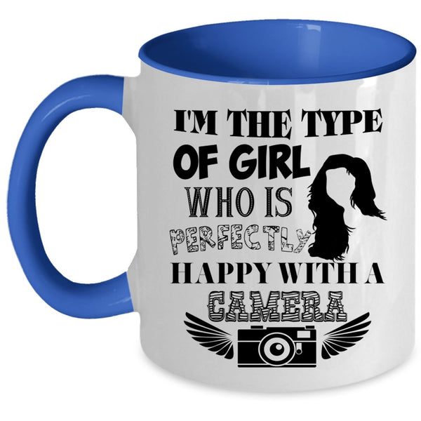 Happy With A Camera Coffee Mug, I'm The Type Of Girl Accent Mug