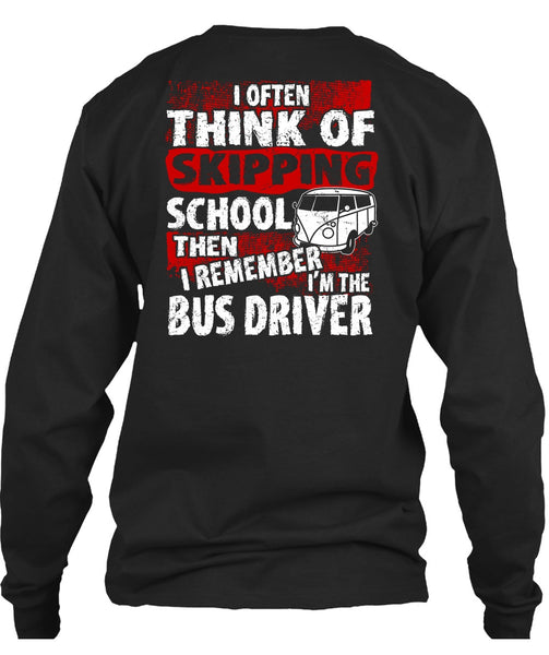 I'm The Bus Driver T Shirt, Skipping School T Shirt