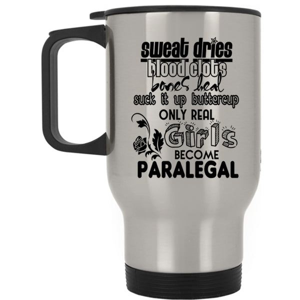 Funny Gift For Daughter Travel Mug, Only Real Girls Become Paralegal Mug