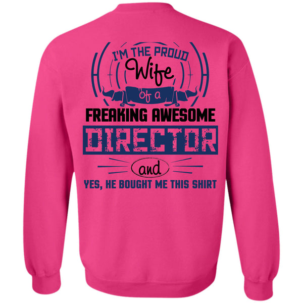 Being A Director T Shirt, I'm The Proud Wife Of A Freaking Awesome Director Sweatshirt
