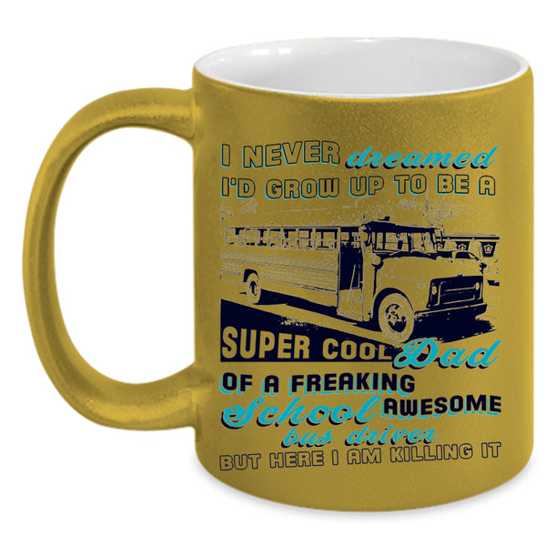 Cool Papa Coffee Mug, I'd Grow Up To Be A Dad Of A School Bus Driver Accent Mug