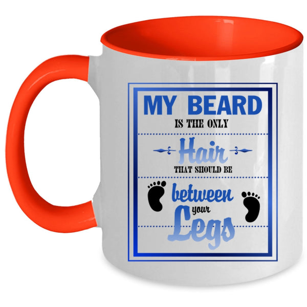 Cool Gift For Hairstylist Coffee Mug, My Beard Is The Only Hair Accent Mug