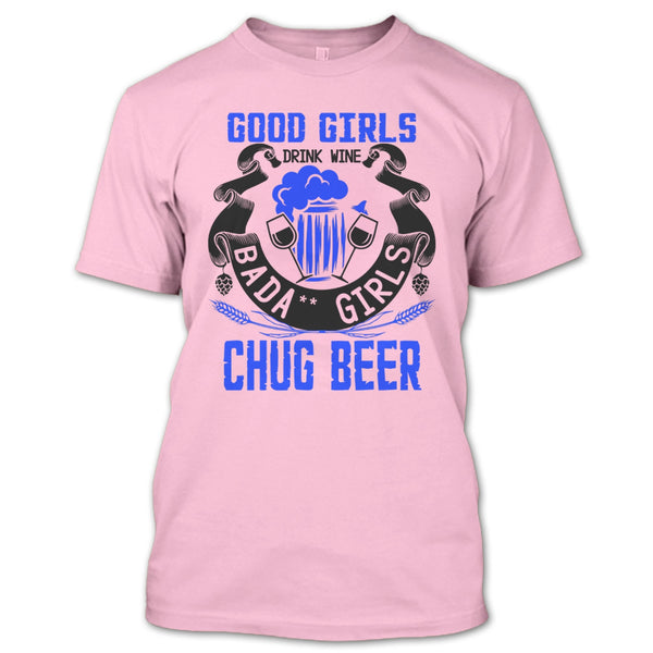 Good Girls Drink Wine T Shirt, Coolest Beer Drinker T Shirt