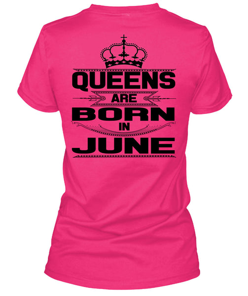 Queens Are Born In June T Shirt, Being A Woman T Shirt
