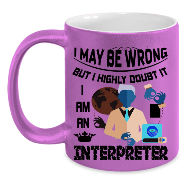 Best Gift For Interpreter Coffee Mug, I Am An Interpreter Accent Mug