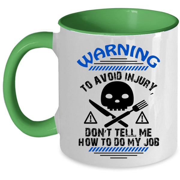 Funny Chef Coffee Mug, Don't Tell me How To Do My Job Accent Mug