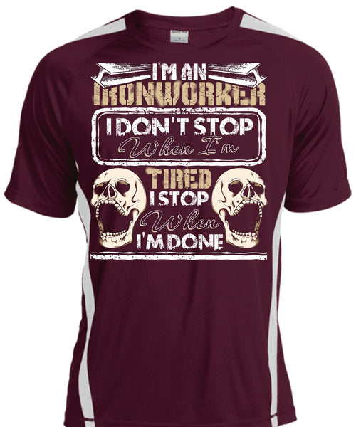 I'm An Ironworker T Shirt, I Don't Stop T Shirt, Cool Shirt