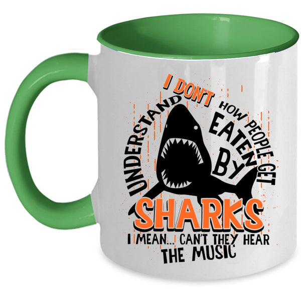 I Mean Can't They Hear The Music Coffee Mug, How People Get Eaten By Sharks Accent Mug