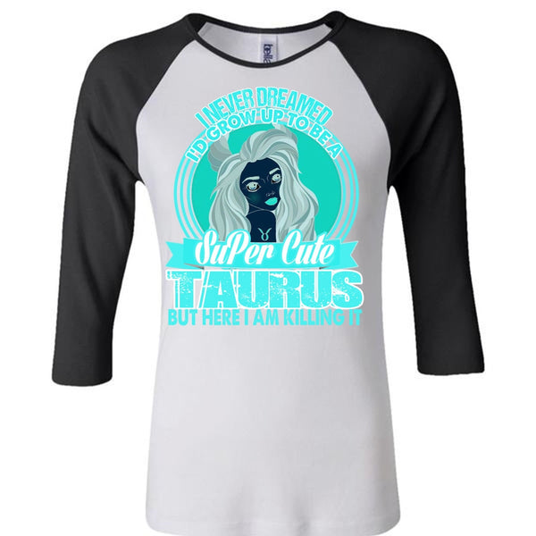 I'd Grow Up To Be A Cute Taurus T Shirt, I Love Taurus T Shirt, Awesome T-Shirts