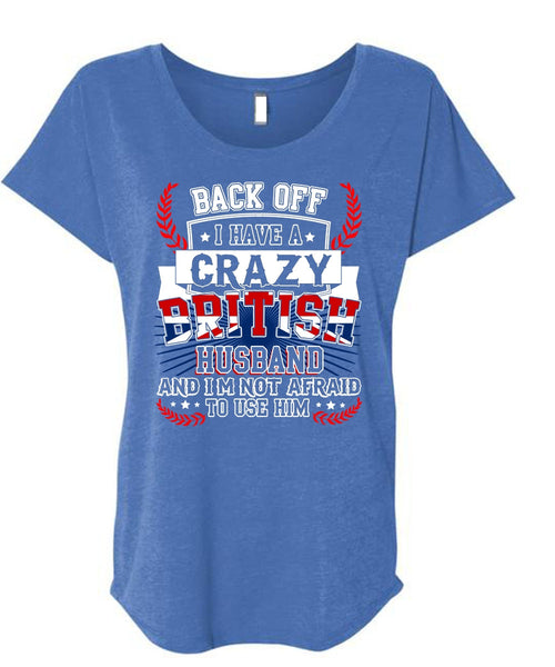 I Have A Crazy British Husband T Shirt, Being A Husband T Shirt, Cool Shirt (Ladies' Triblend Dolman Sleeve)