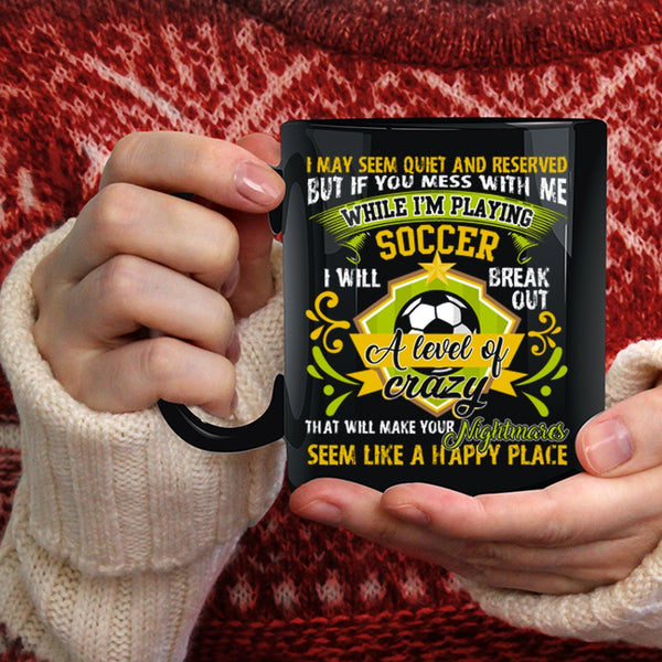 Don't Mess With Me While I'm Playing Soccer Coffee Mug, Cute Coffee Cup