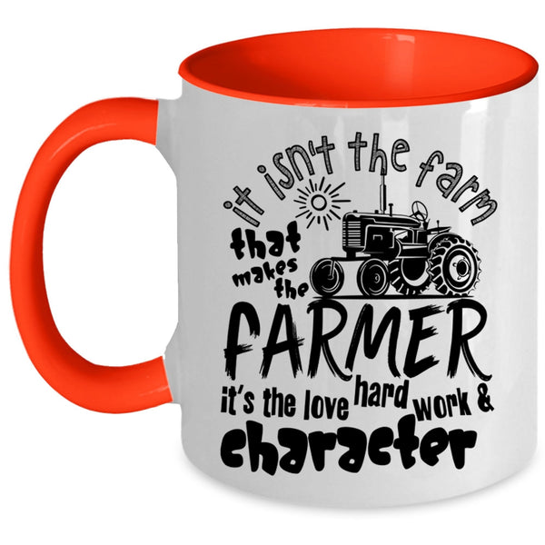 It's The Love Hard Work Coffee Mug, It Isn't The Fram That Makes The Farmer Accent Mug