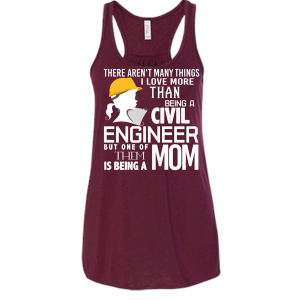 Being A Civil Engineer T Shirt, Being A Mom Tank Top