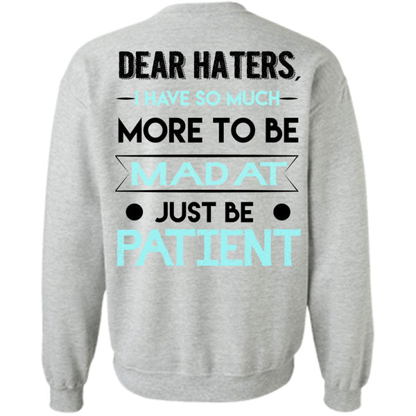 Being A Doctor T Shirt, I Have So Much More To Be Mad At Just Be Patient Sweatshirt