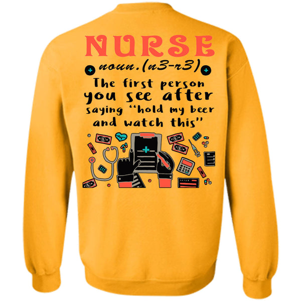Being A Nursing T Shirt, Nurse The First Person You See Sweatshirt