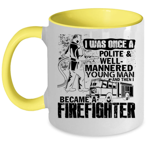 I Became A Firefighter Coffee Mug, Young Man Accent Mug