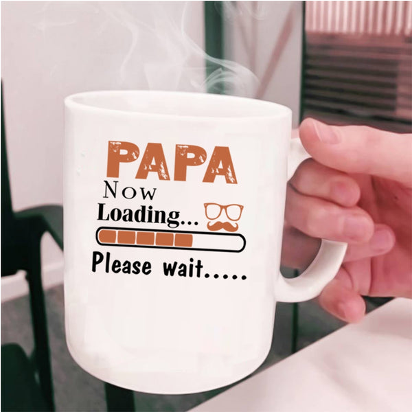 Cute Papa Coffee Mug, Papa Now Loading Please Wait Cup