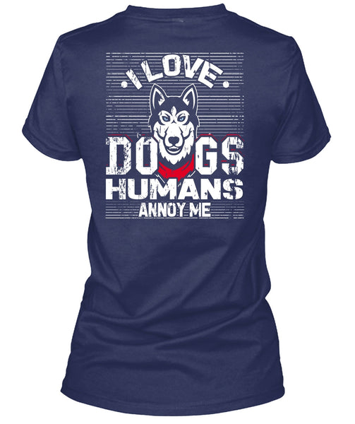 I Love Dogs Humans Annoy Me T Shirt, My Pets T Shirt