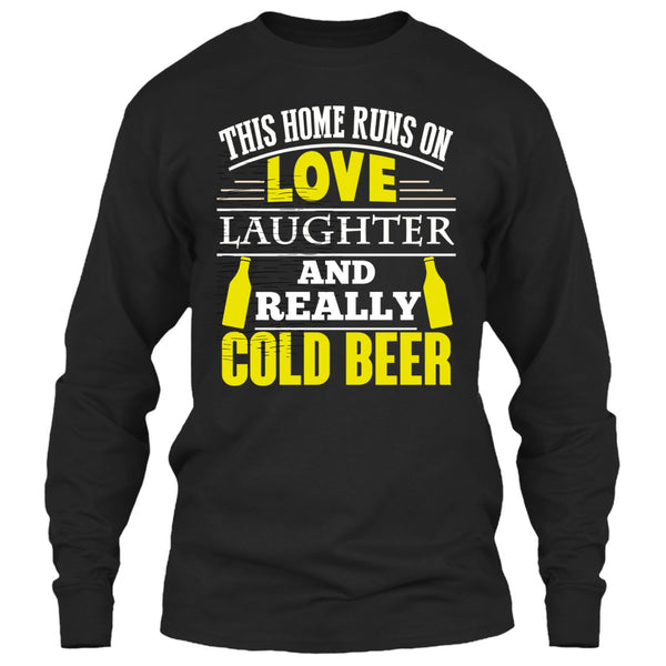This Home Runs On Love T Shirt, Laughter And Really Cold beer T Shirt