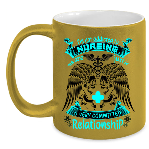 Cool Nurses Coffee Mug, I'm Not Addicted To Nursing Accent Mug