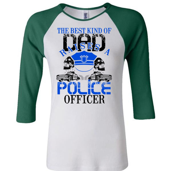 The Best Kind Of Dad Raises A Police Officer T Shirt, I Love Police T Shirt, Awesome T-Shirts