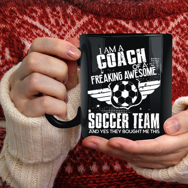 I Am A Coach Of An Awesome Soccer Team Coffee Mug, Cool Coach Coffee Cup
