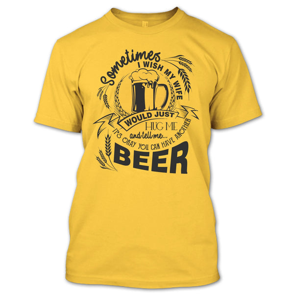 My Wife Would Just Hug Me T Shirt, Coolest Beer Drinker T Shirt