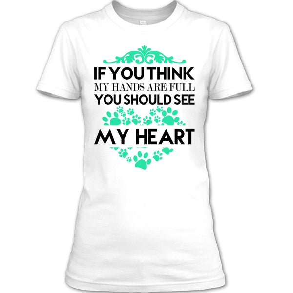 If You Se My Hands Are Full T Shirt, I Love Dog T Shirt