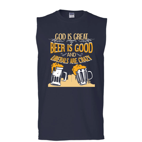 God Is Great T Shirt, Beer Is Good Liberals Are Crazy Tank Top (Men's Cotton Sleeveless)