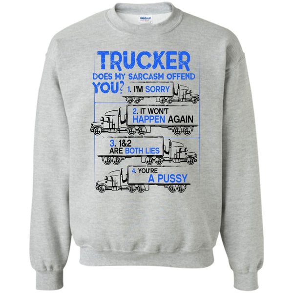 Coolest Truck Driver T Shirt, Trucker Does My Sarcasm Offend Sweatshirt