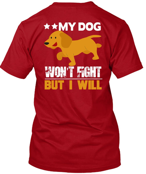 My Dog Won't Fight But I Will T Shirt, My Favorite T Shirt