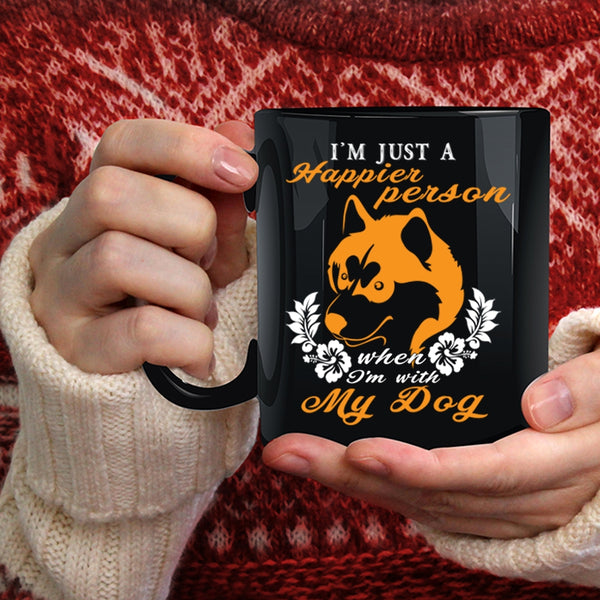 I'm Just A Happier Person Coffee Mug, I'm With My Dog Coffee Cup
