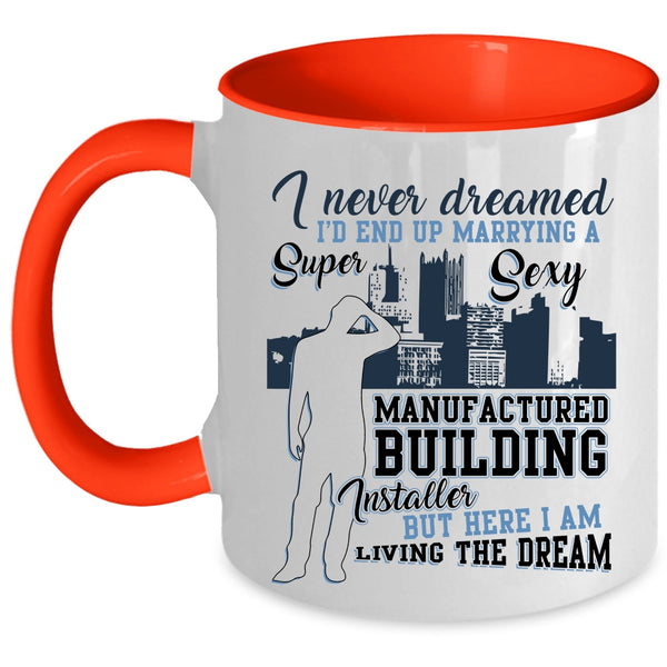 Marry Coffee Mug, Marrying A Manufactured Building Installer Accent Mug