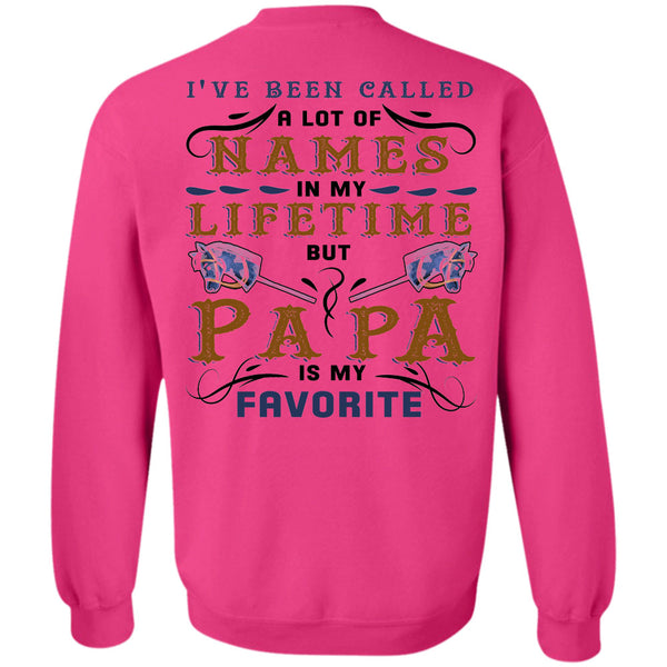 Being A Papa T Shirt, I've Been Called A Lot Of Names In My Lifetime Sweatshirt