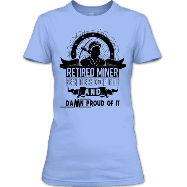 Retired Miner Been There Done That T Shirt, I'm A Coal Miner T Shirt
