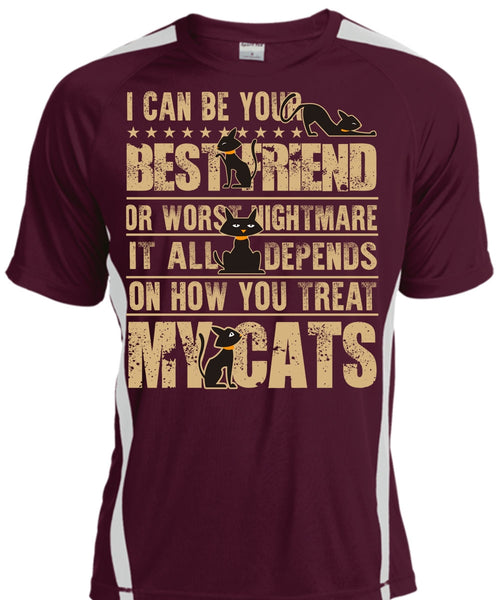 You Treat My Cats T Shirt, I Can Be Your Best Friend T Shirt, Cool Shirt