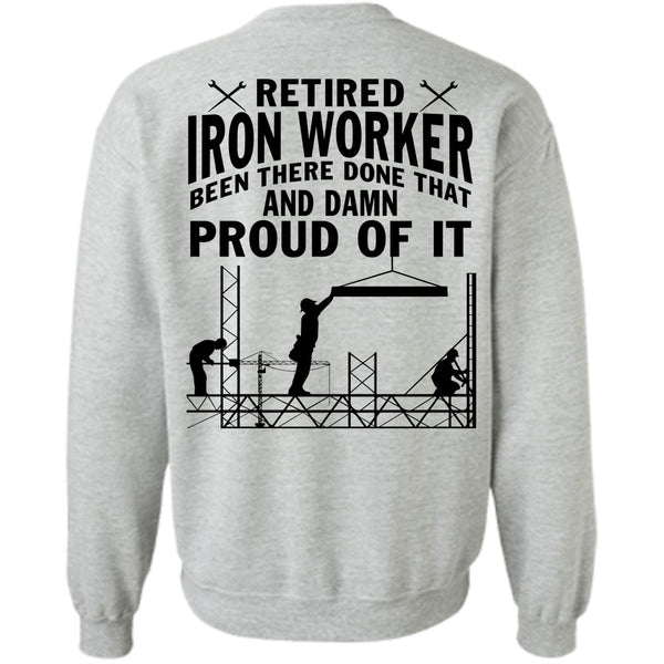 Being A Ironworker T Shirt, Retired Ironworker Been There Done That Sweatshirt