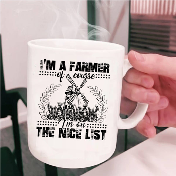 I'm On The Nice List Coffee Mug, I'm A Farmer Cup