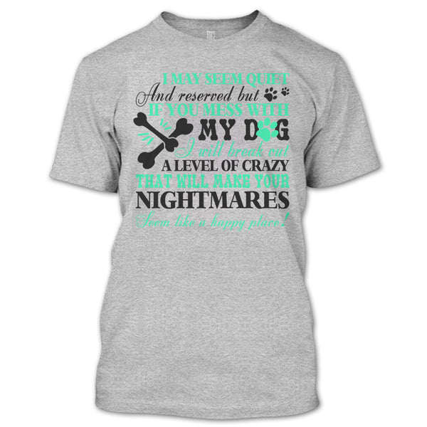 If You Mess With My Dog T Shirt, I Love My Dog T Shirt