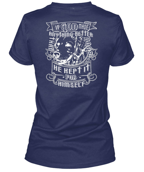 If God Made Anything Better Than Dogs T Shirt, He Kept It For Himself T Shirt