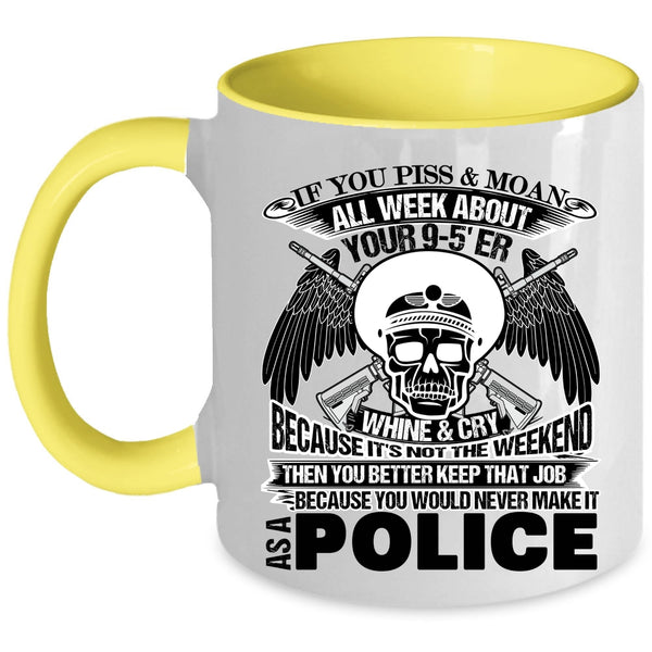 Cool Police Coffee Mug, You Would Never Make It As A Police Accent Mug