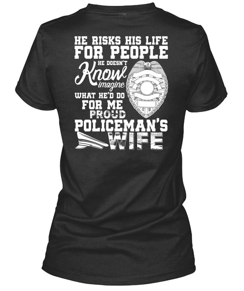 Proud Policeman's Wife T Shirt, He Risks His Life T Shirt