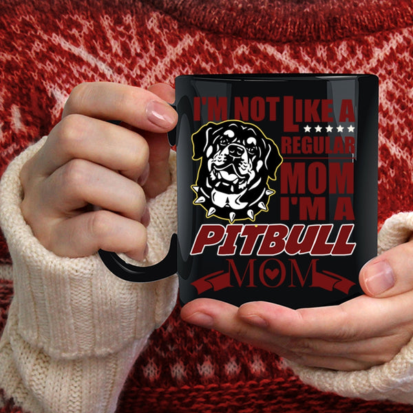 I'm Not Like A Regular Mom Coffee Mug, I'm A Pitbull Mom Coffee Cup