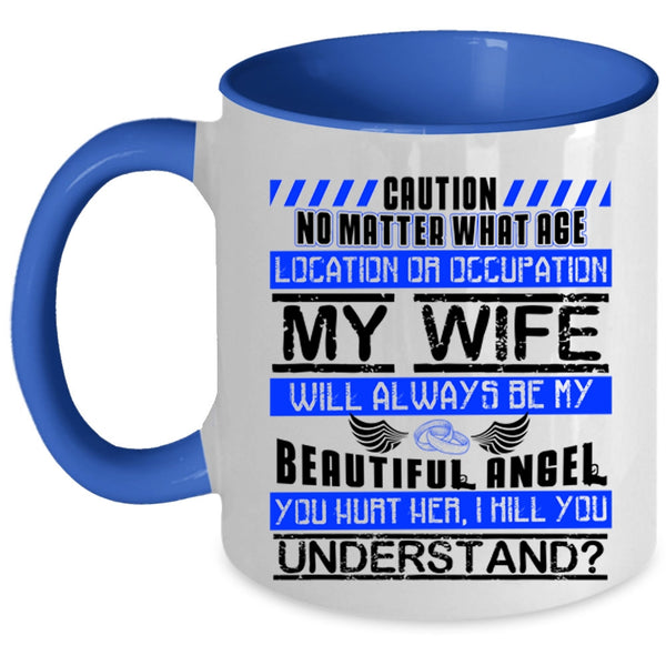 Love Coffee Mug, My Wife Will Always Be My Beautiful Angel Accent Mug