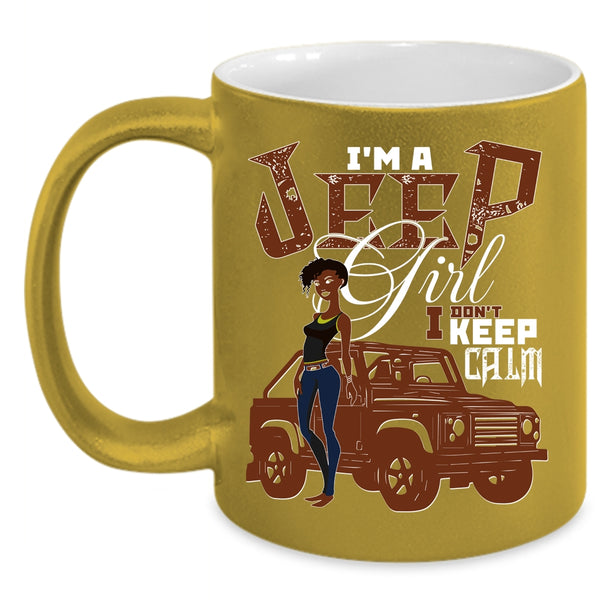 I'm A Jeep Girl Coffee Mug, I Don't Keep Calm Coffee Cup