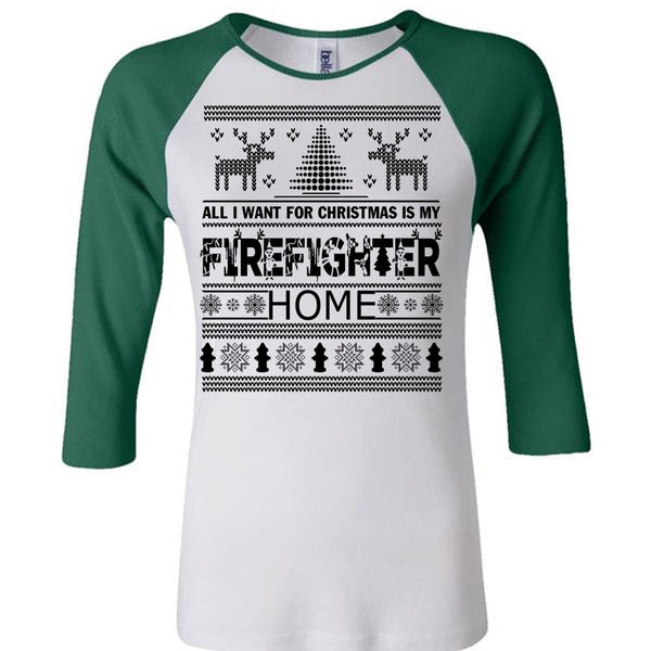 I Want For Christmas Is My Firefighter Home T Shirt, Being A Firefighter T Shirt, Awesome T-Shirts