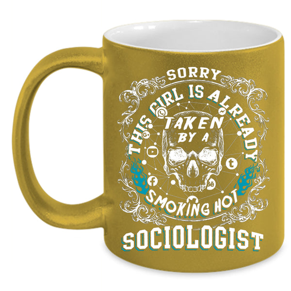 This Girl Is Already Taken By A Sociologist Coffee Mug, Marry Coffee Cup