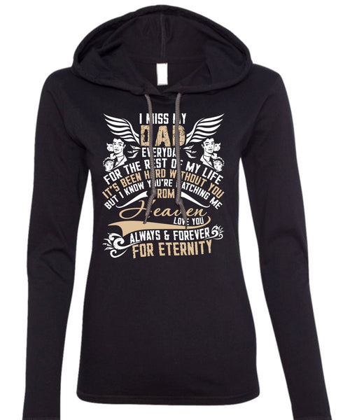 I Miss My Dad Everyday T Shirt, Watching Me From Heaven T Shirt (Anvil Ladies Ringspun Hooded)